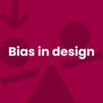 written words on bias in design